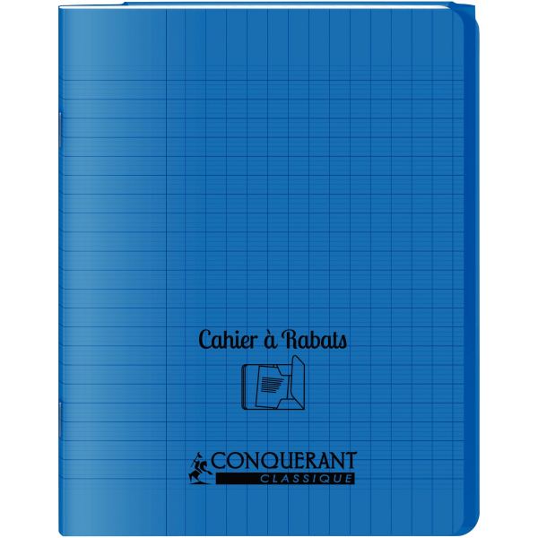Piqûre 48 pages avec 2 rabats, format 17x22 cm, seyès 90g, couverture polypropylène bleu, CONQUERANT CLASSIQUE — Cahiers et…